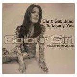 Colour Girl - Can't Get Used To Losing You