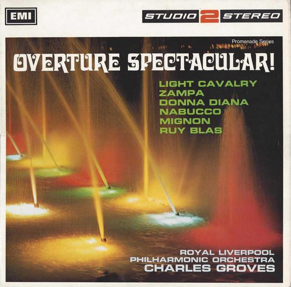 Sir Charles Groves, Royal Liverpool Philharmonic Orchestra - Overture Spectacular!